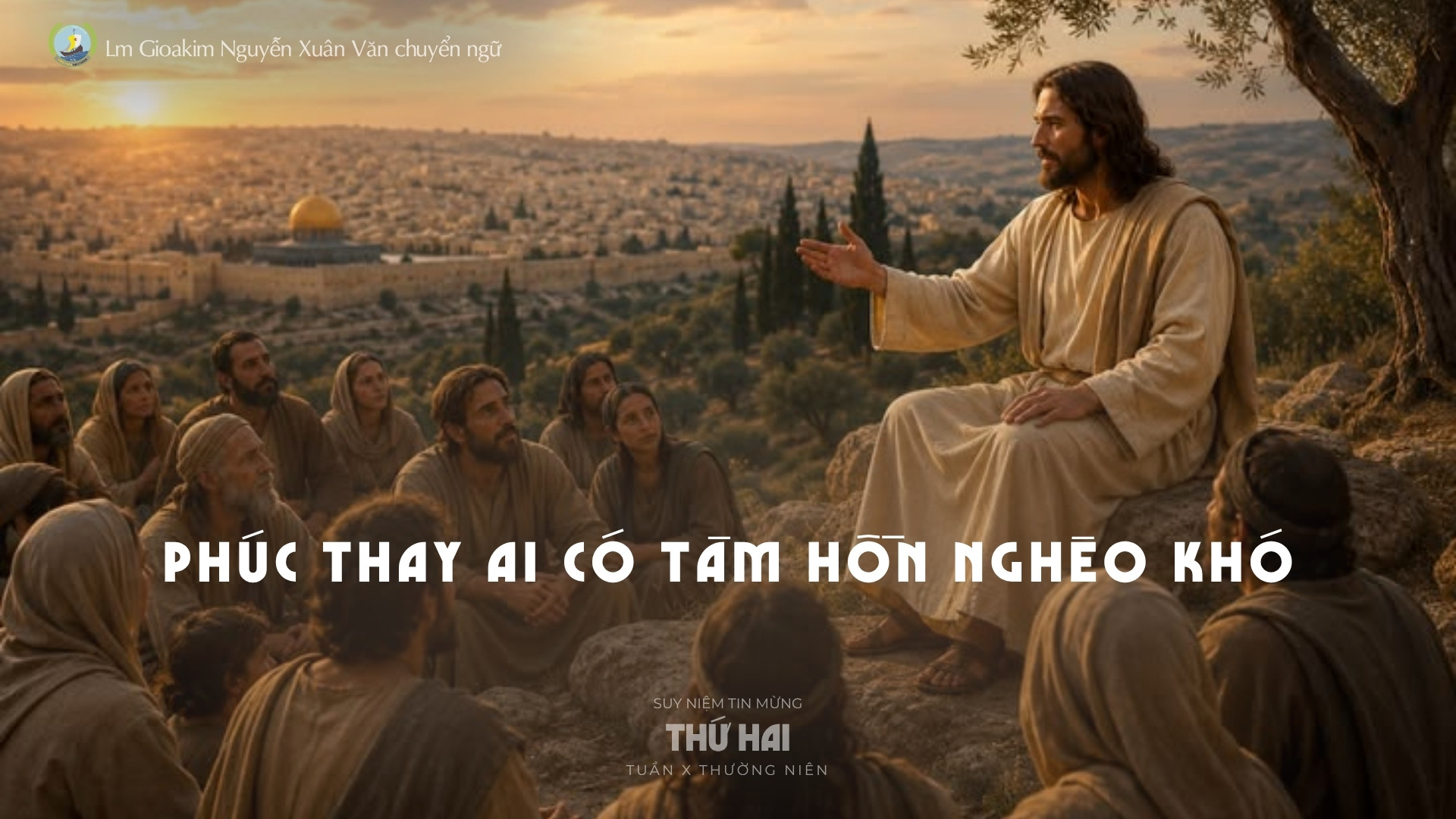 Lời ban Sự sống: Phúc thay ai có tâm hồn nghèo khó _Thứ Hai tuần X _ Mùa Thường niên